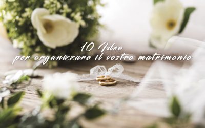 10 IDEE ORIGINALI PER ORGANIZZARE IL VOSTRO MATRIMONIO